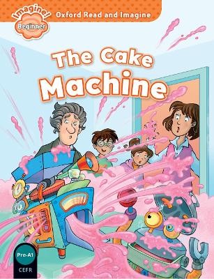 OXFORD READ   IMAGINE BEGINNER: THE CAKE MACHINE
