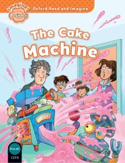 OXFORD READ   IMAGINE BEGINNER: THE CAKE MACHINE