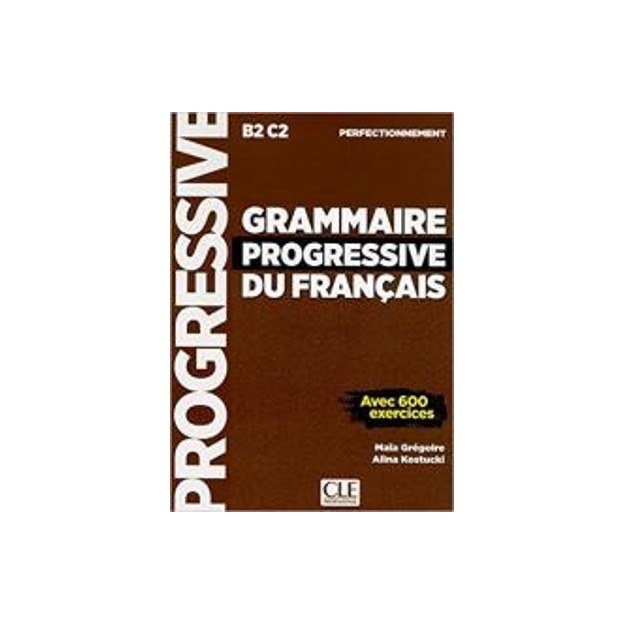 GRAMMAIRE PROGRESSIVE FRANCAIS PERFECTIONNEMENT + LIVRE - WEB B2 - C2 2ND ED