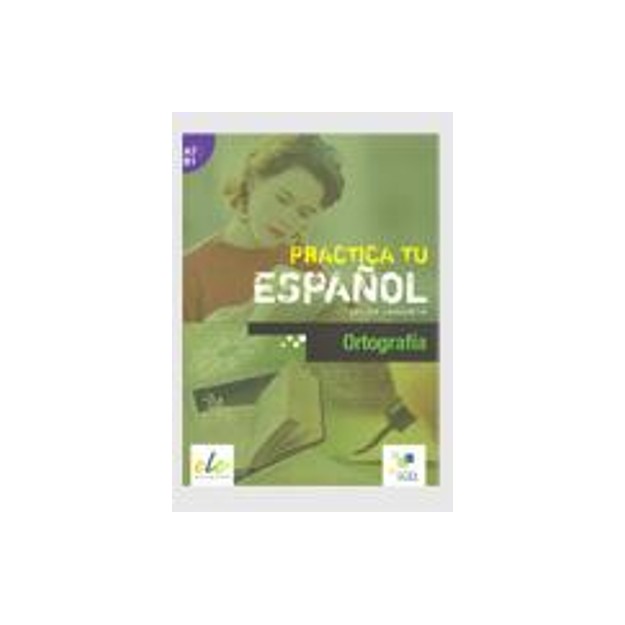 PRACTICE TU ESPANOL: ORTOGRAFIA