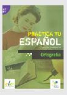 PRACTICE TU ESPANOL: ORTOGRAFIA