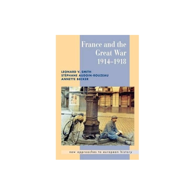 FRANCE AND THE GREAT WAR 1914 - 1918