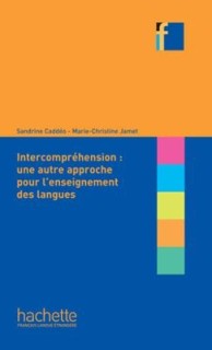 COLLECTION F : L INTERCOMPREHENSION (UN AUTRE APPROCHE POUR L ENSEIGNEMENT DES LANGUES)
