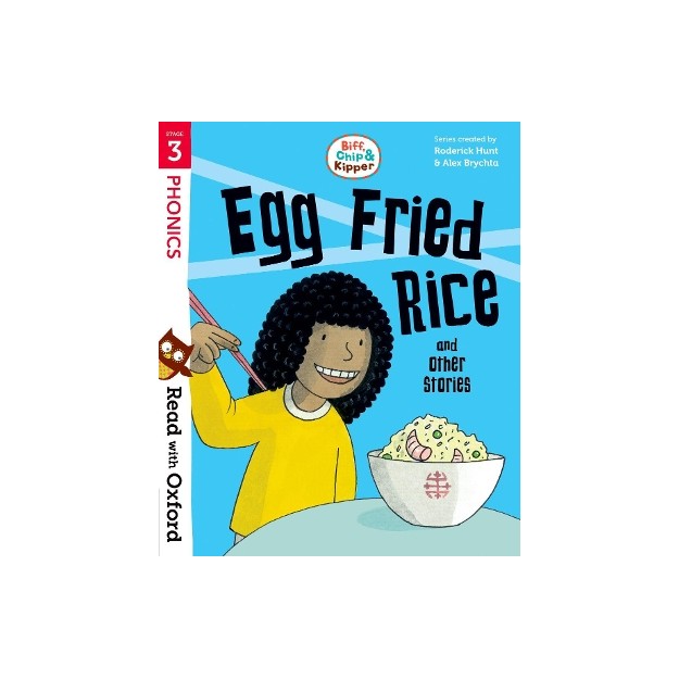 OXFORD READING TREE : READ WITH BIFF, CHIP AND KIPPER 3 EGG FRIED RICE AND OTHER STORIES