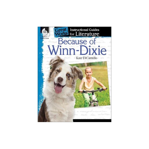 GREAT WORKS: INSTRUCTIONAL GUIDES FOR LITERATURE: BECAUSE OF WINN-DIXIE