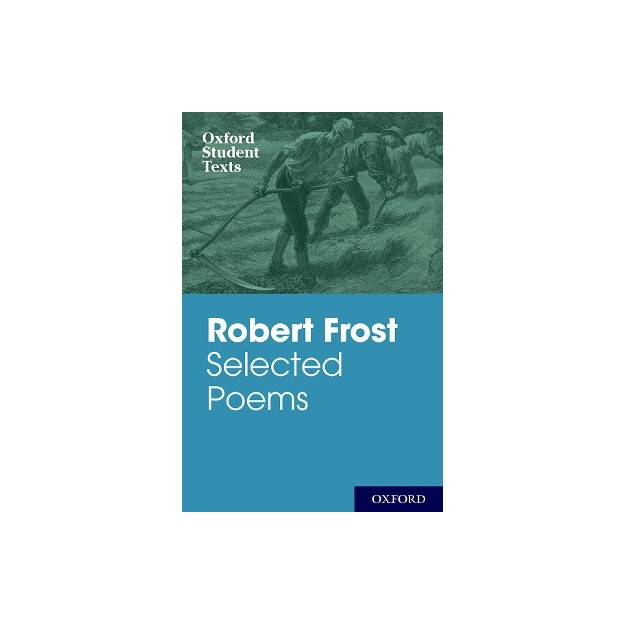 OXFORD STUDENT TEXTS: ROBERT FROST: SELECTED POEMS 3RD ED PB