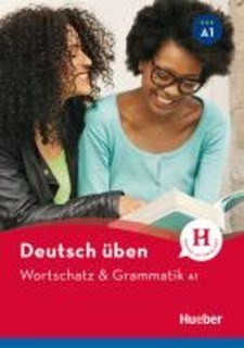 DEUTSCH UBEN: WORTSCHATZ UND GRAMMATIK A1