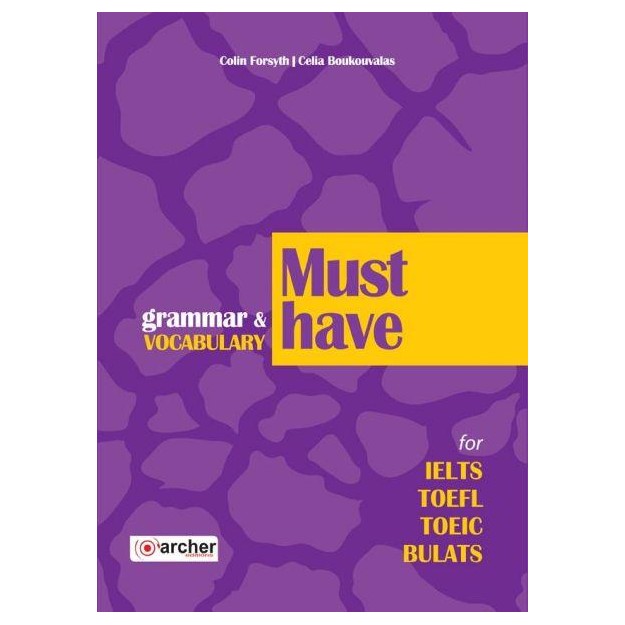 MUST HAVE GRAMMAR   VOCABULARY FOR IELTS, TOEFL, TOEIC, BULATS