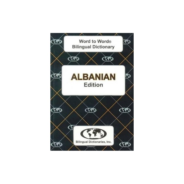 ENGLISH-ALBANIAN AND ALBANIAN ENGLISH WORD TO WORD DICTIONARY : SUITABLE FOR EXAMS PB