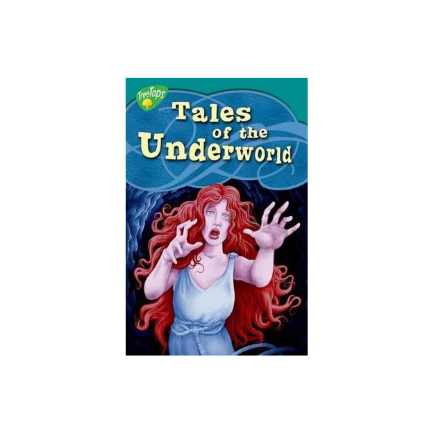 OXFORD READING TREE TREE TOPS: TALES OF THE UNDERWORLD (STAGE 16) PB