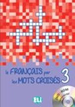 LE FRANCAIS PAR LE MOT CROISES 3 (+ DVD-ROM)