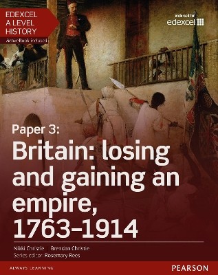 EDEXCEL A LEVEL HISTORY SB (+ ACTIVE BOOK) PAPER 3: BRITAIN: LOSING AND GAINING AN EMPIRE, 1763-1914