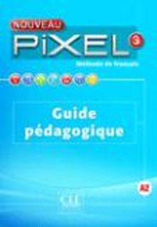 PIXEL 3 GUIDE PEDAGOGIQUE 2ND ED