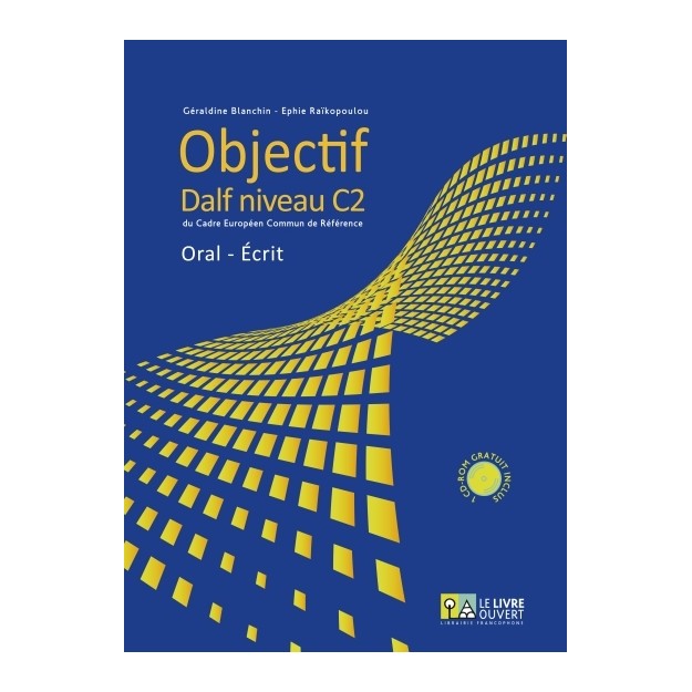 OBJECTIF DALF C2 ORAL - ECRIT (+ CD-ROM )