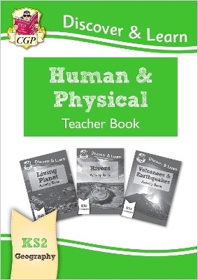 KS2 GEOGRAPHY DISCOVER   LEARN: HUMAN AND PHYSICAL GEOGRAPHY TEACHER BOOK
