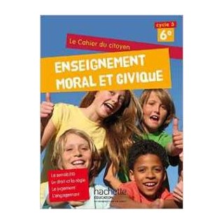 CAHIER DU CITOYEN ENSEIGNEMENT MORAL ET CIVIQUE (EMC) CYCLE 3 / 6E