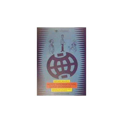 HOTEL INTERNATIONAL - GOOD MORNING! ENGLISH FOR THE HOTEL AND RESTAURANT BUSINESS