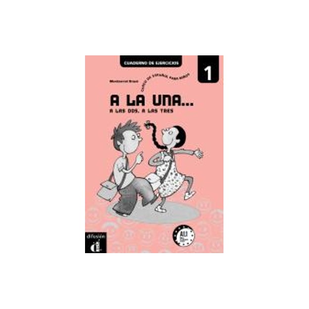 A LA UNA, A LAS DOS, A LAS TRES 1 EJERCICIOS