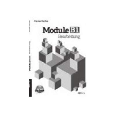 MODULE B1 BEARBEITUNG