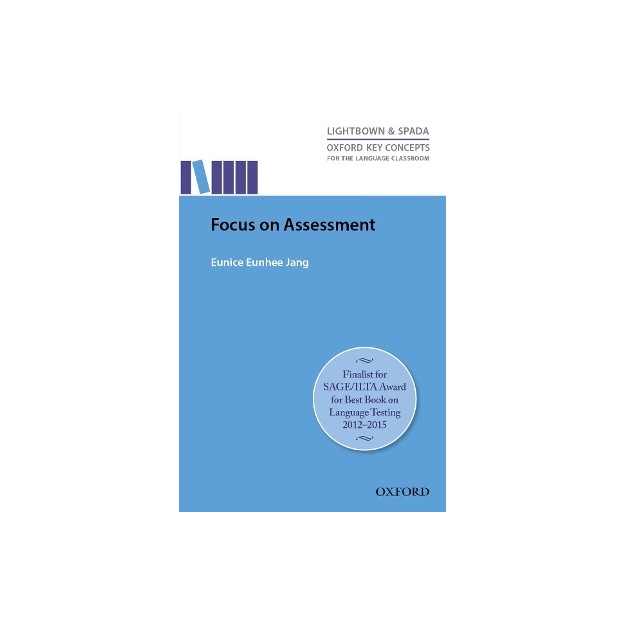 FOCUS ON ASSESSMENT REASERCH-LED GUIDE HELPING TEACHERS UNDERSTAND, DESIGN, IMPLEMENT   EVALUATE LANGUAGE ASSESSMENT PB