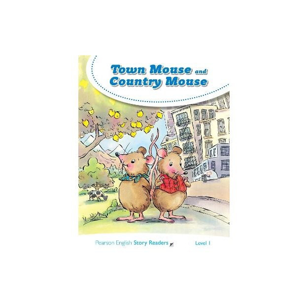PEARSON ENGLISH STORY READERS 1: TOWN MOUSE AND COUNTRY MOUSE
