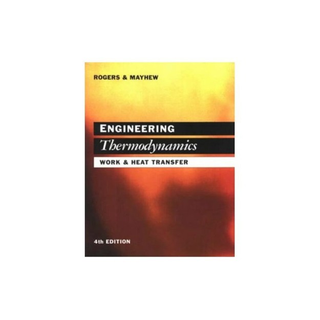 ENGINEERING THERMODYNAMICS: WORK AND HEAT TRANSFER 4TH ED