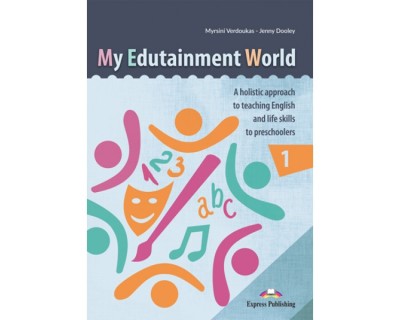 MY EDUTAINMENT WORLD 1 A HOLLISTIC APPROACH TO TEACHING ENGLISH LIFE SKILLS TO PRESCHOLERS