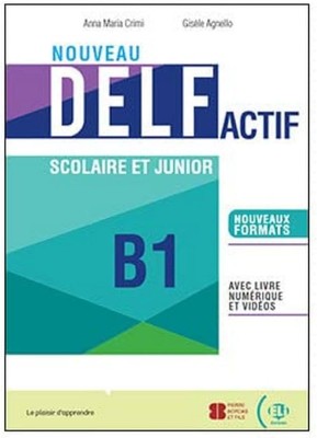 NOUVEAU DELF ACTIF B1 SCOLAIRE ET JUNIOR (+ LIVRE NUMERIQUE + ELI LINK APP)