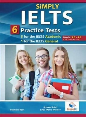 SIMPLY IELTS 6 PRACTICE TESTS BANDS: 4.0-6.0 SELF STUDY PACK