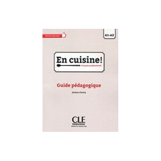 EN CUISINE A1 + A2 GUIDE PEDAGOGIQUE