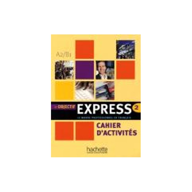 OBJECTIF EXPRESS 2 A2 + B1 CAHIER