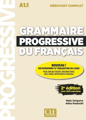 GRAMMAIRE PROGRESSIVE FRANCAIS DEBUTANT COMPLET A1.1 (+200 EXERCICES) (+ CD) 2ND ED