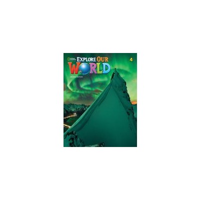 EXPLORE OUR WORLD 4 WB 2ND ED