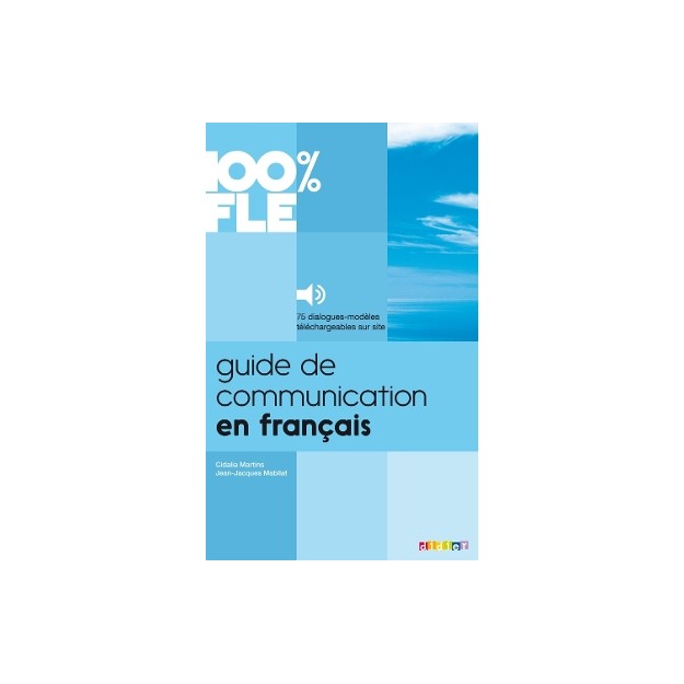 GUIDE DE COMMUNICATION EN FRANCAIS (+ DOWNLOADABLE MP3)