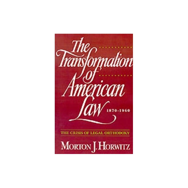 THE TRANSFORMATION OF AMERICAN LAW 1870-1960