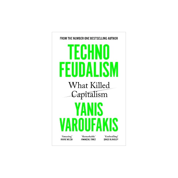 TECHNOFEUDALISM : WHAT KILLED CAPITALISM PB