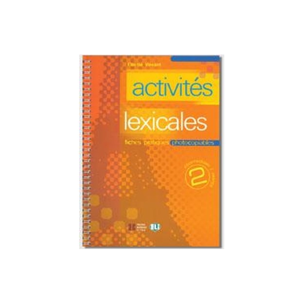 ACTIVITES LEXICALES 2 : FICHES PRATIQUES PHOTOCOPIABLES