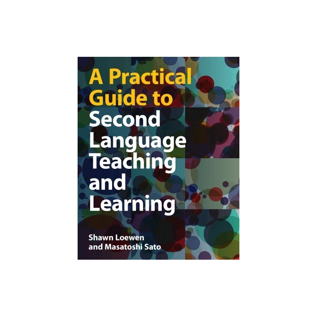 A PRACTICAL GUIDE TO SECOND LANGUAGE TEACHING AND LEARNING
