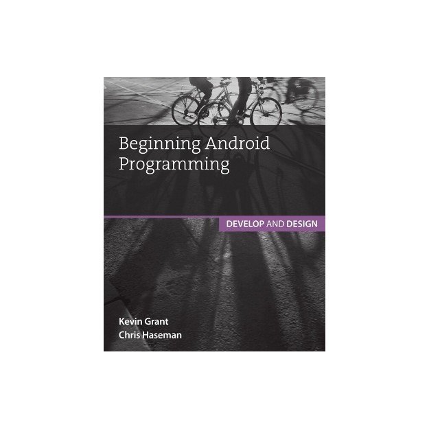 BEGINNING ANDROID PROGRAMMING: DEVELOP AND DESIGN 2ND ED