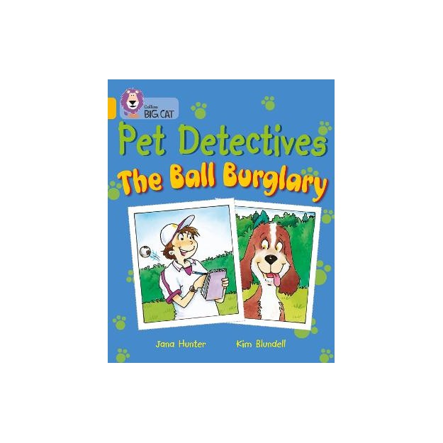 COLLINS BIG CAT : THE PET DETECTIVES: THE BALL BURGLARY BAND 09/GOLD PB