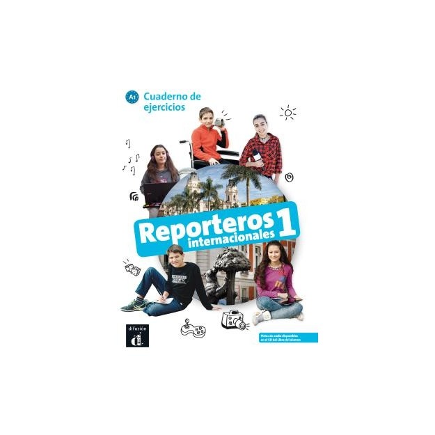 REPORTEROS INTERNACIONALES 1 A1 EJERCICIOS