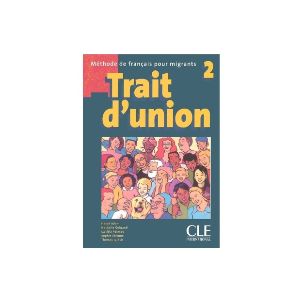 TRAIT DUNION (FRANCAIS POUR MIGRANTS) 2 METHODE (+ CD AUDIO MP3)