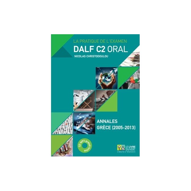 DALF C2 ORAL ANNALES GRECE 2005- 2013 (+ MP3)