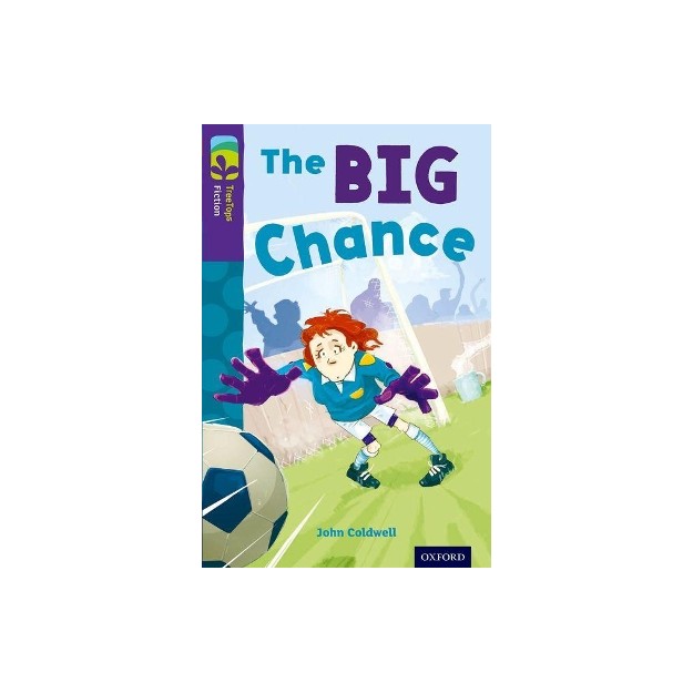 OXFORD READING TREE TREE TOPS: THE BIG CHANCE (STAGE 11A)