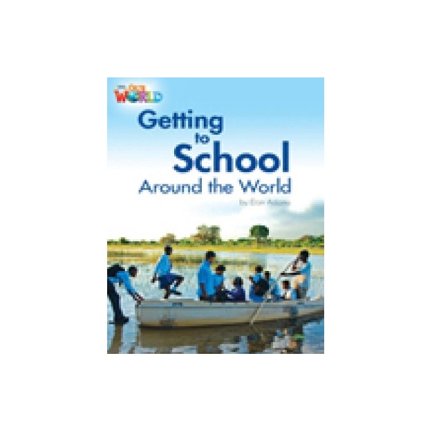 OUR WORLD 3: GETTING TO SCHOOL AROUND THE WORLD - AME