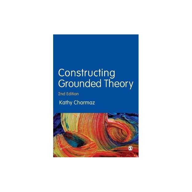 CONSTRUCTING GROUNDED THEORY 2ND ED PB