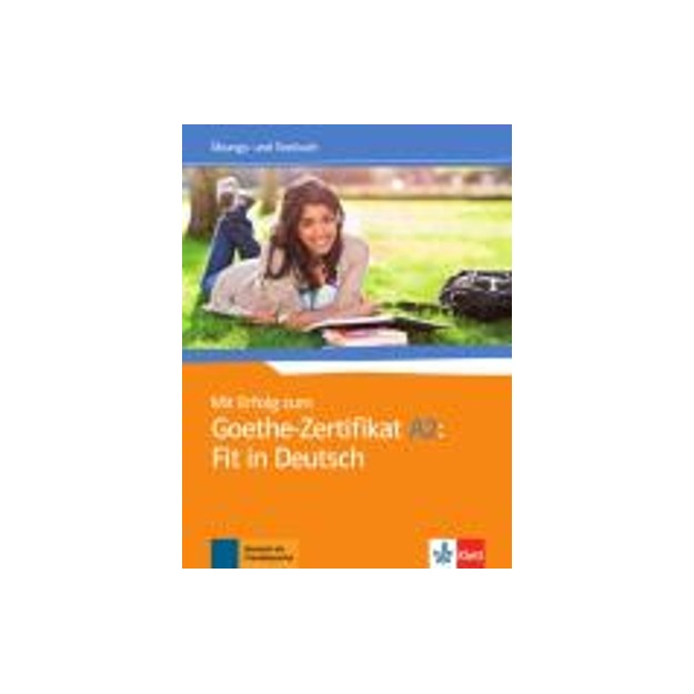 MIT ERFOLG ZUM FIT IN DEUTSCH GOETHE-ZERTIFIKAT A2 UEBUNGSBUCH UND TESTBUCH