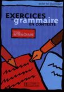 EXERCICES DE GRAMMAIRE EN CONTEXTE INTERMEDIAIRE