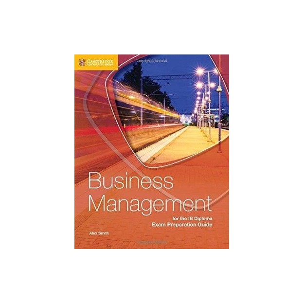 BUSINESS MANAGEMENT FOR THE IB DIPLOMA EXAM PREPARATION GUIDE