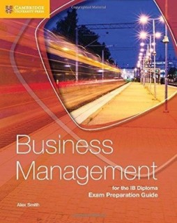 BUSINESS MANAGEMENT FOR THE IB DIPLOMA EXAM PREPARATION GUIDE